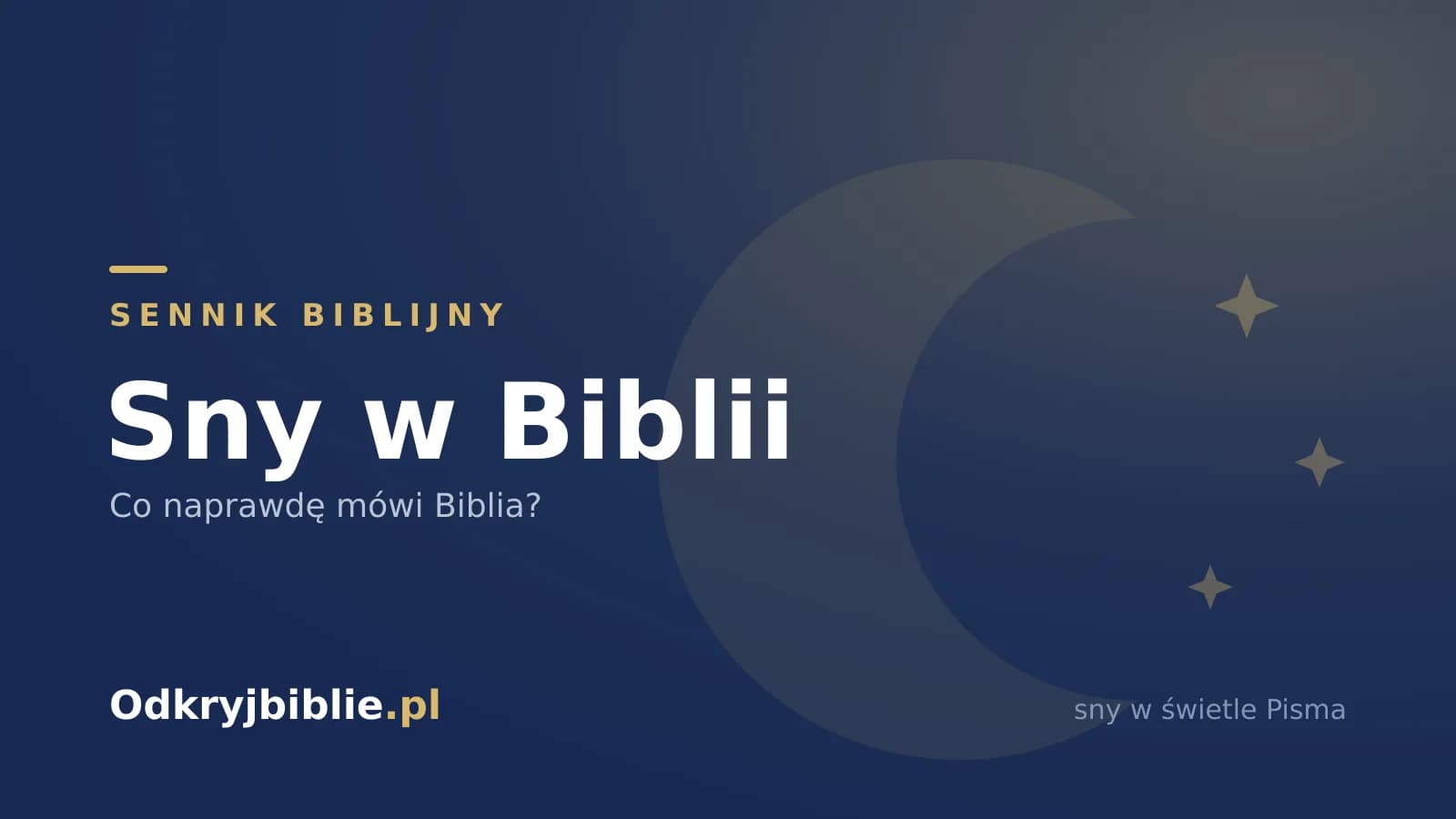 Sny w Biblii — czy Bóg mówi przez sny? Symbole snów bez sennika