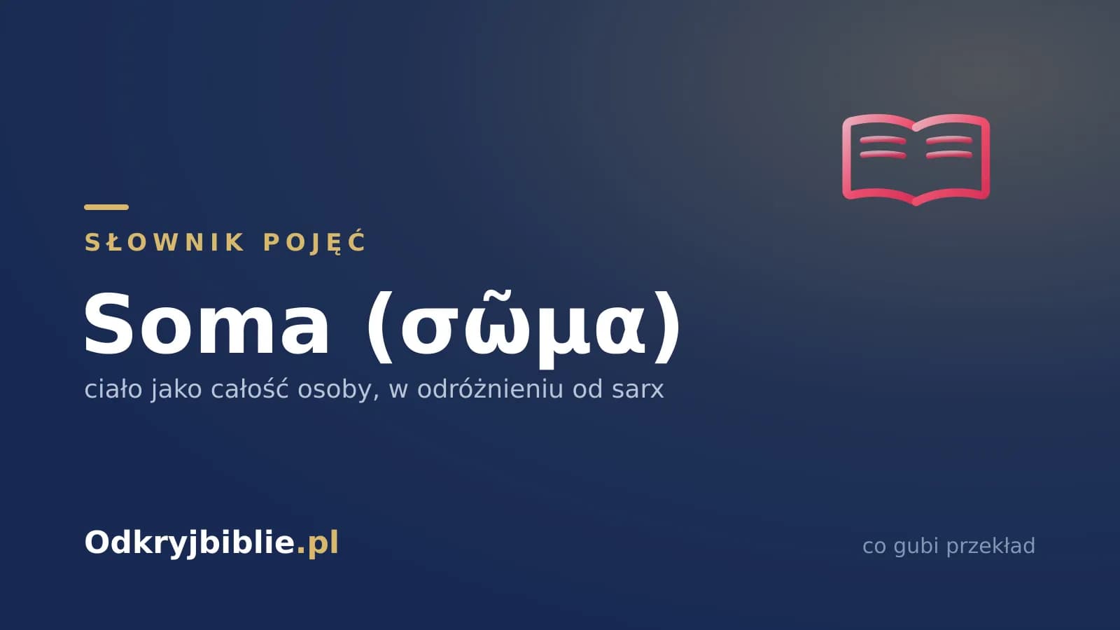 Soma (σῶμα) — ciało jako całość osoby, w odróżnieniu od sarx