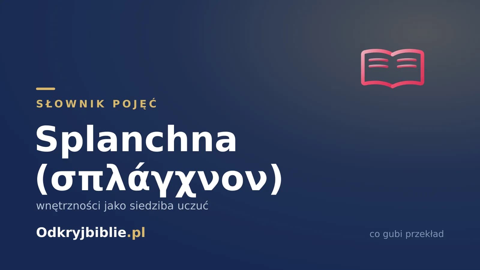 Splanchna (σπλάγχνον) — wnętrzności jako siedziba uczuć