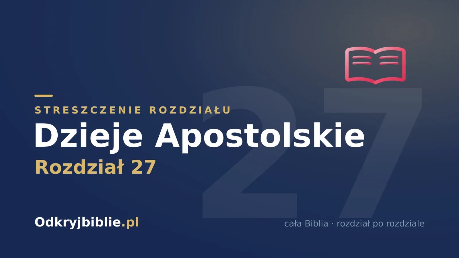 Dzieje Apostolskie 27 — streszczenie rozdziału