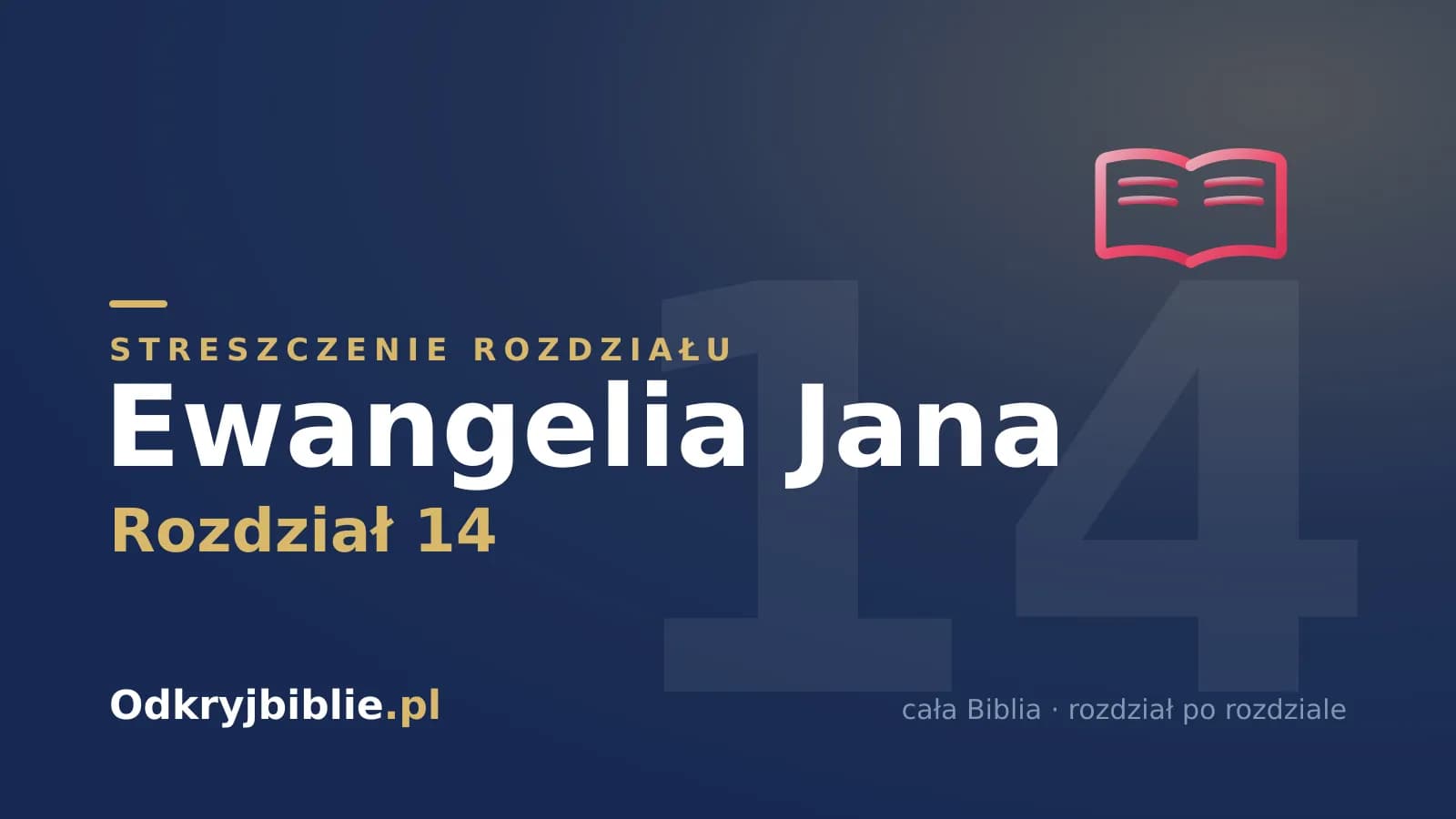 Ewangelia Jana 14 — streszczenie rozdziału
