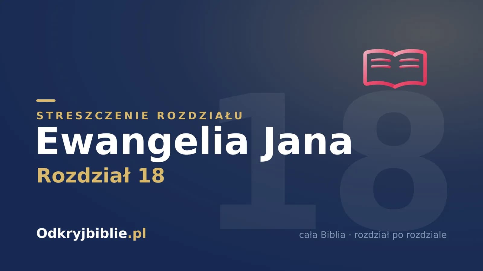 Ewangelia Jana 18 — streszczenie rozdziału