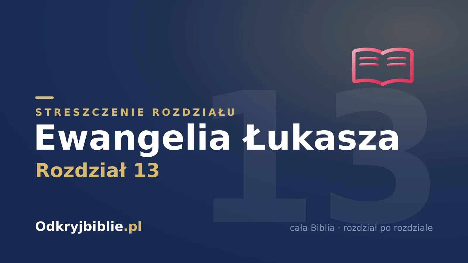 Ewangelia Łukasza 13 — streszczenie rozdziału