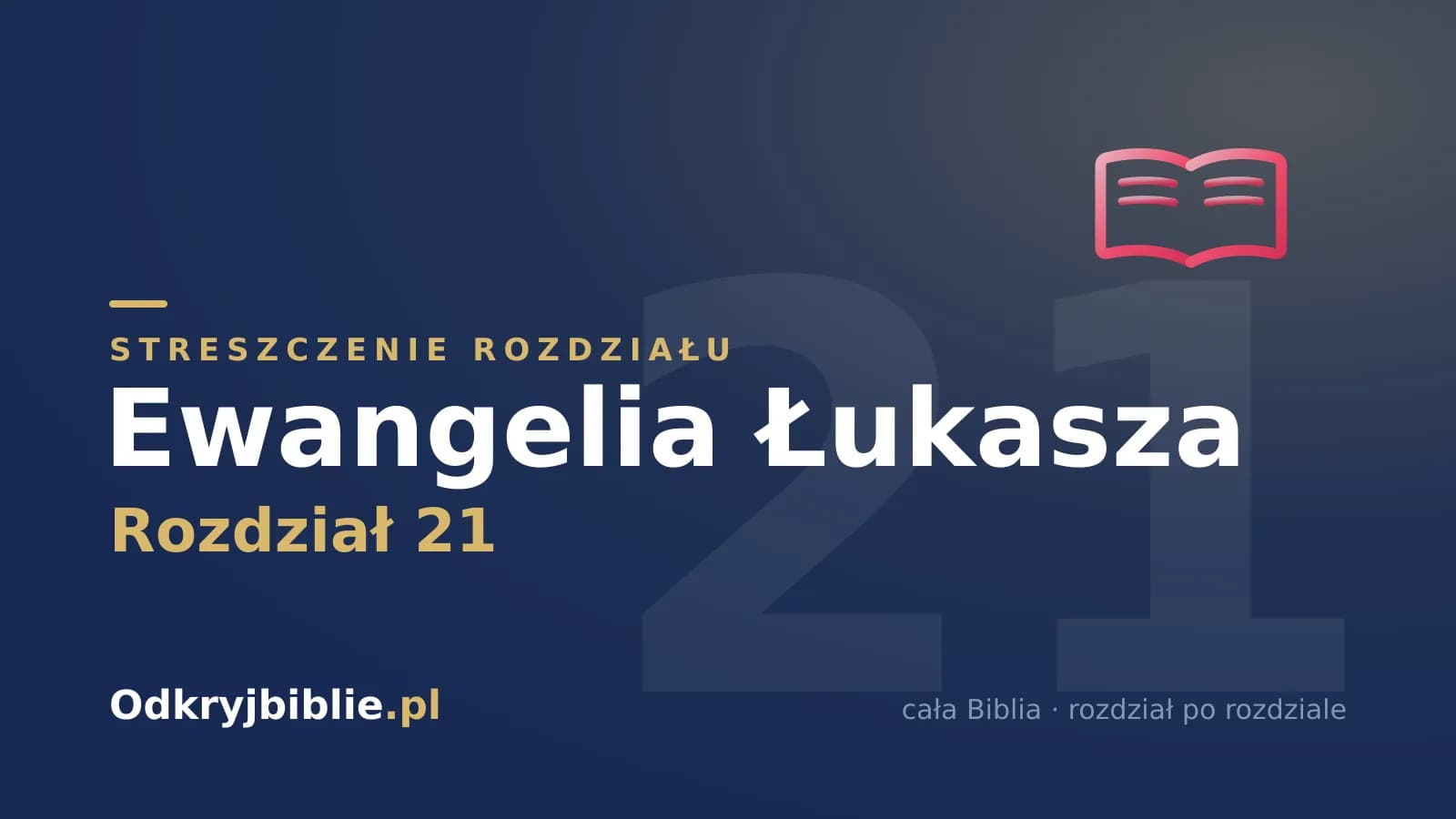 Ewangelia Łukasza 21 — streszczenie rozdziału