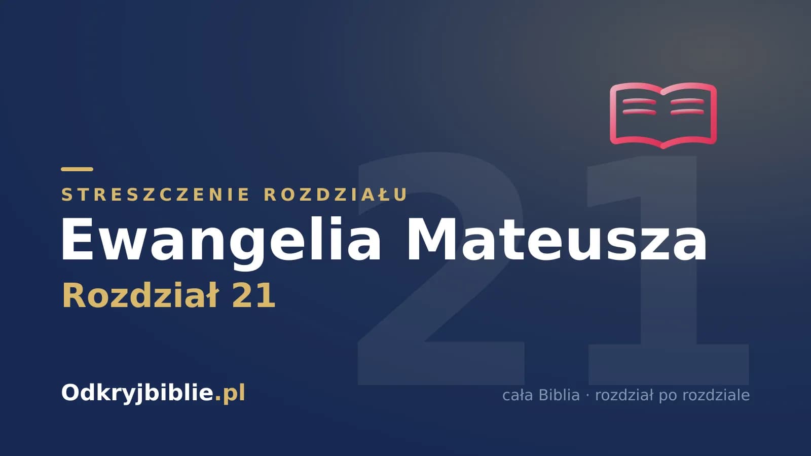 Ewangelia Mateusza 21 — streszczenie rozdziału