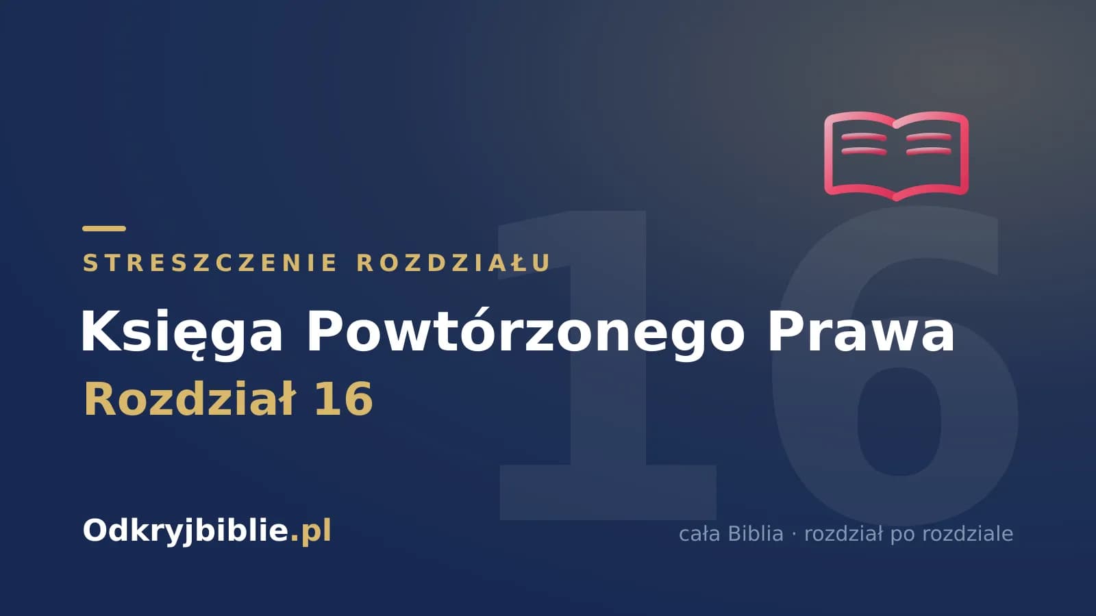 Księga Powtórzonego Prawa 16 — streszczenie rozdziału