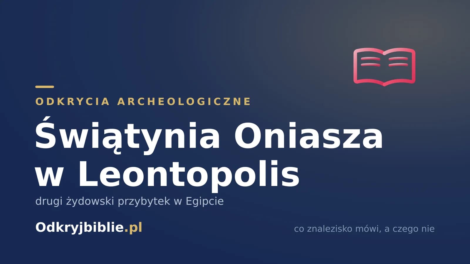 Świątynia Oniasza w Leontopolis — drugi żydowski przybytek w Egipcie