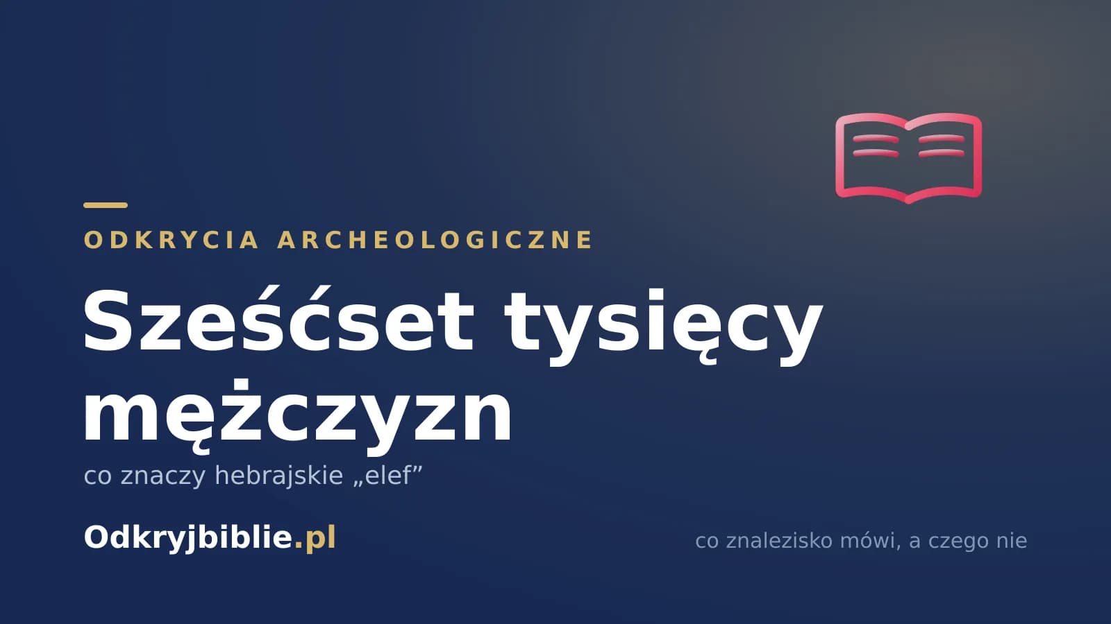Sześćset tysięcy mężczyzn — co znaczy hebrajskie „elef”