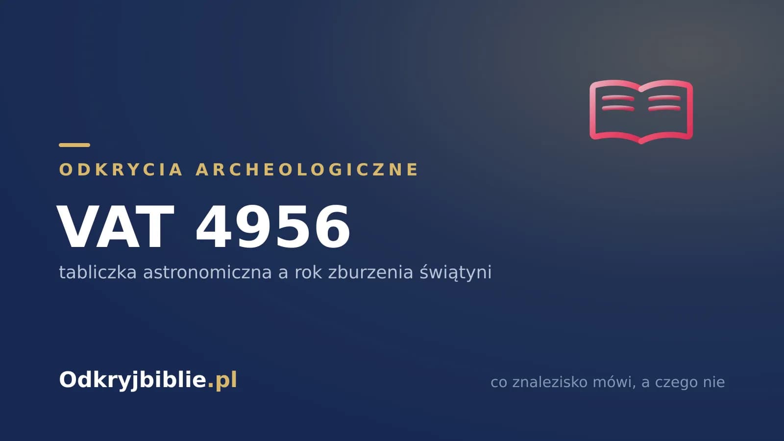 VAT 4956 — tabliczka astronomiczna a rok zburzenia świątyni