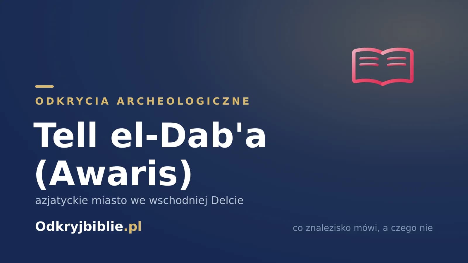 Tell el-Dab’a (Awaris) — azjatyckie miasto we wschodniej Delcie