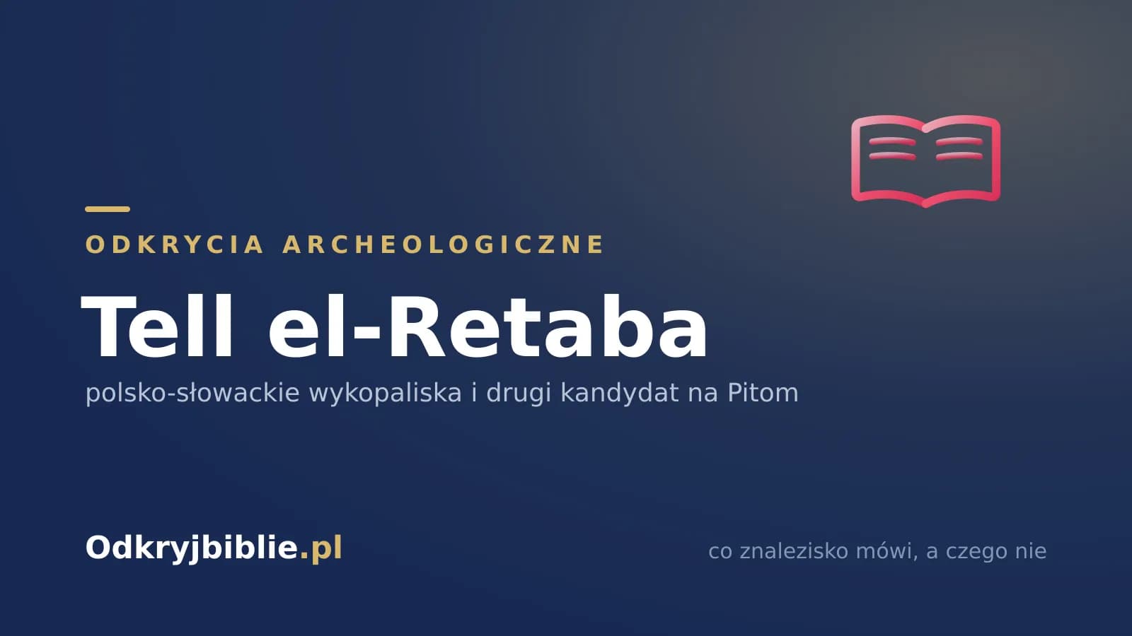 Tell el-Retaba — polsko-słowackie wykopaliska i drugi kandydat na Pitom