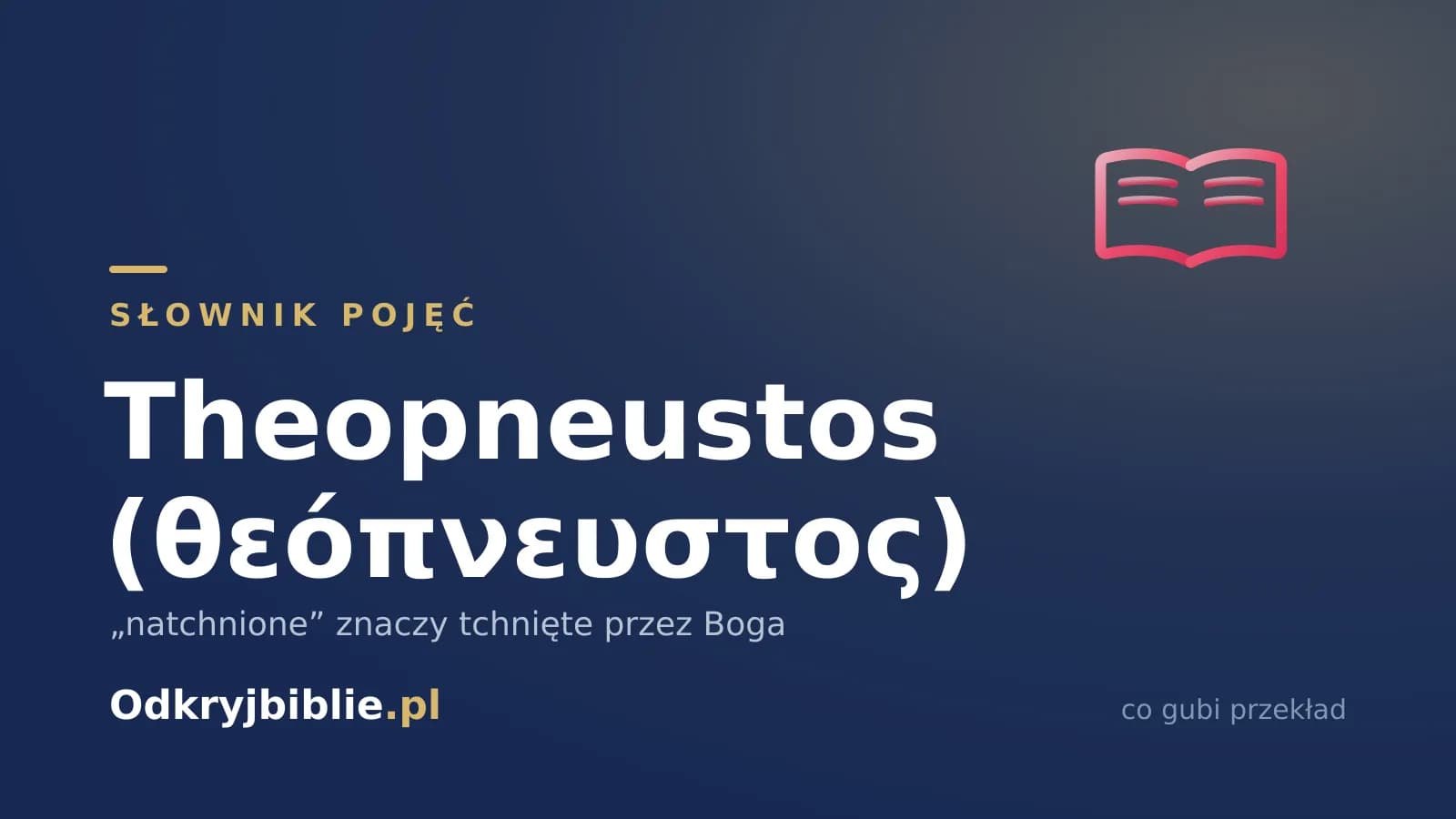 Theopneustos (θεόπνευστος) — „natchnione” znaczy tchnięte przez Boga