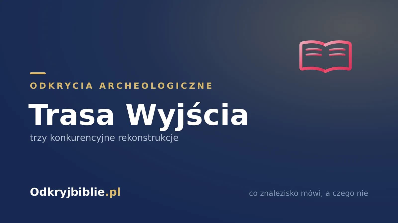 Trasa Wyjścia — trzy konkurencyjne rekonstrukcje