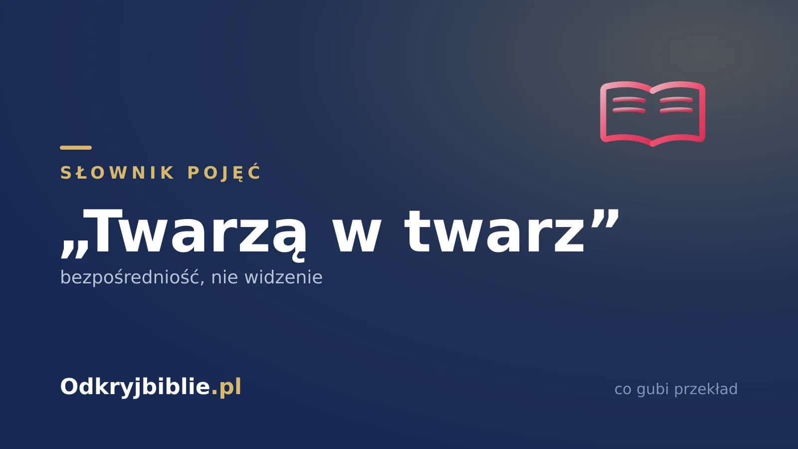 „Twarzą w twarz” — bezpośredniość, nie widzenie