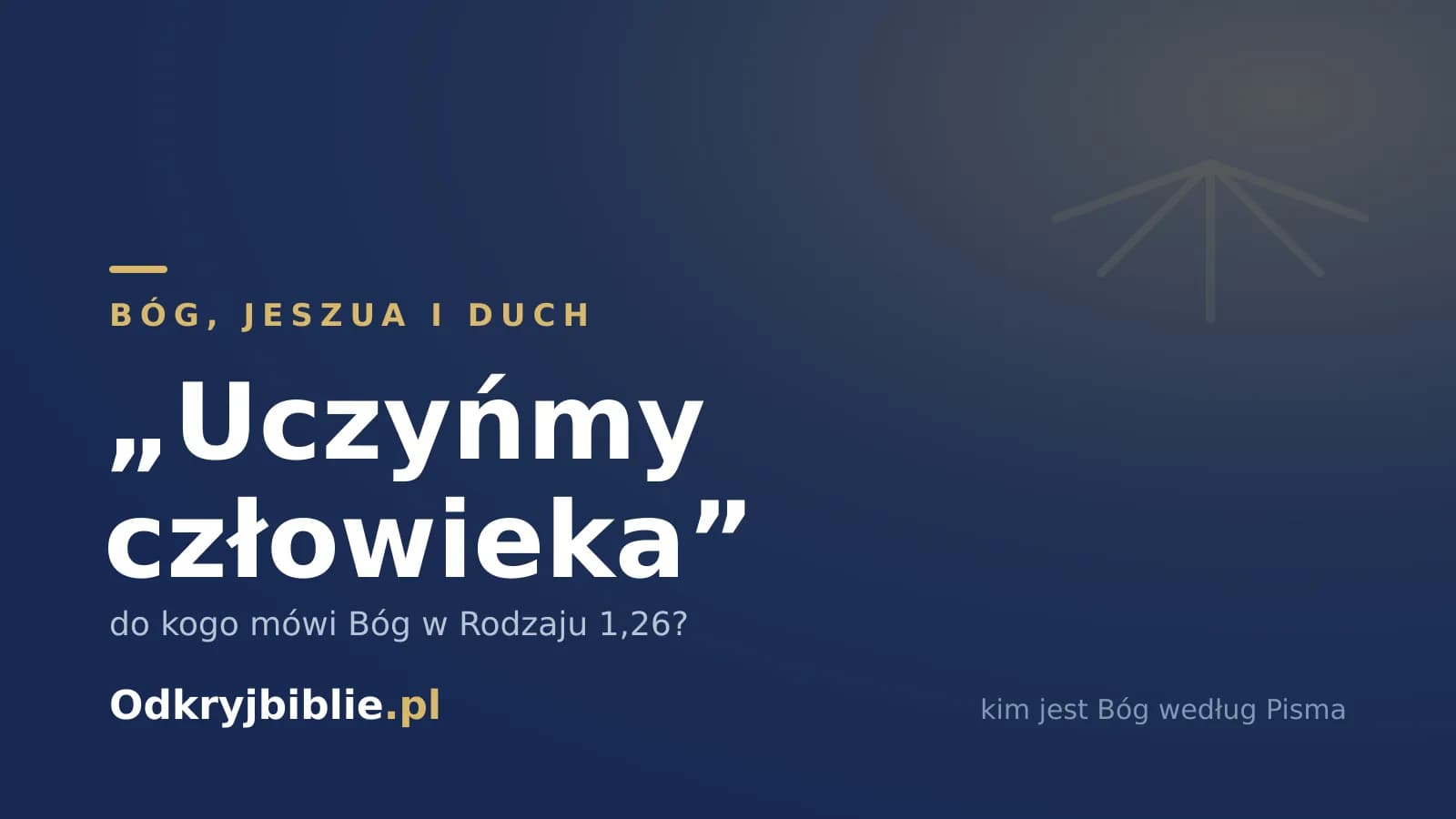 „Uczyńmy człowieka” — do kogo mówi Bóg w Rodzaju 1,26?