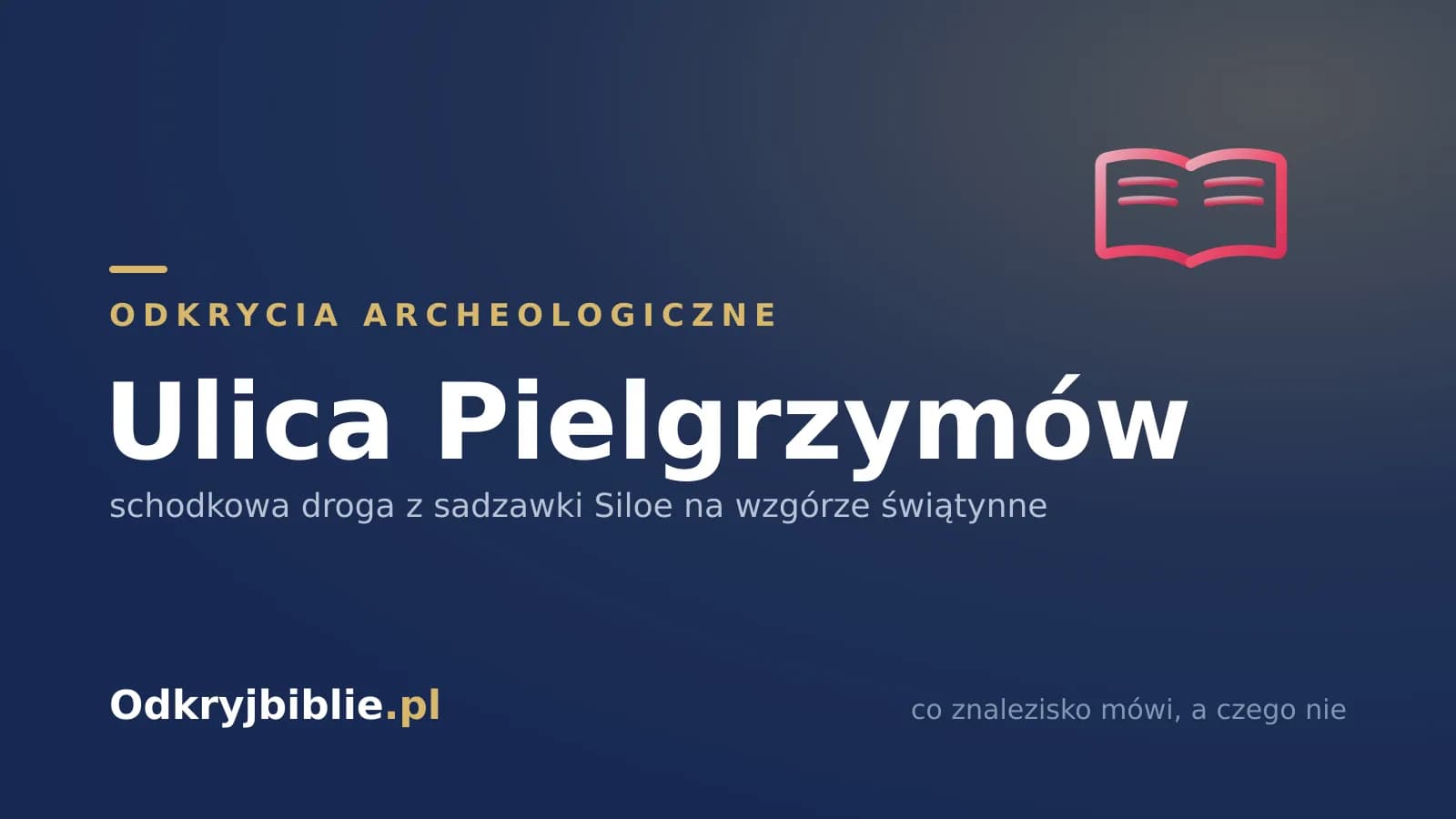 Ulica Pielgrzymów — schodkowa droga z sadzawki Siloe na wzgórze świątynne