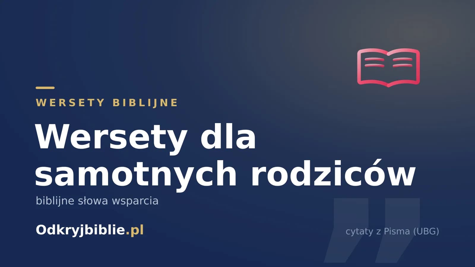 Wersety dla samotnych rodziców — biblijne słowa wsparcia