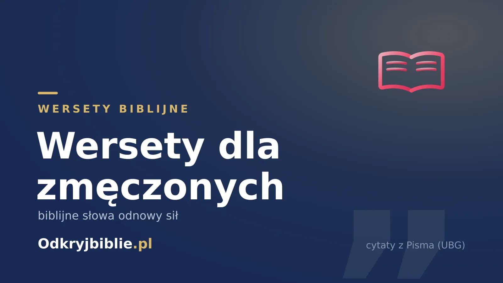 Wersety dla zmęczonych — biblijne słowa odnowy sił
