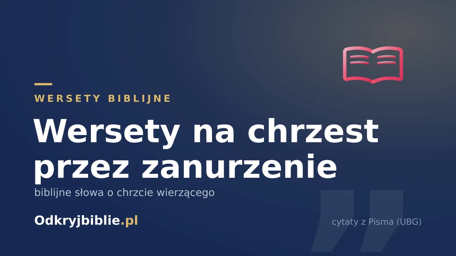 Wersety na chrzest przez zanurzenie — biblijne słowa o chrzcie wierzącego