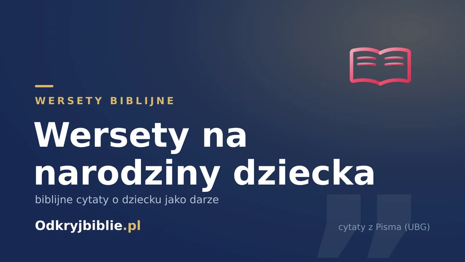 Wersety na narodziny dziecka — biblijne cytaty o dziecku jako darze