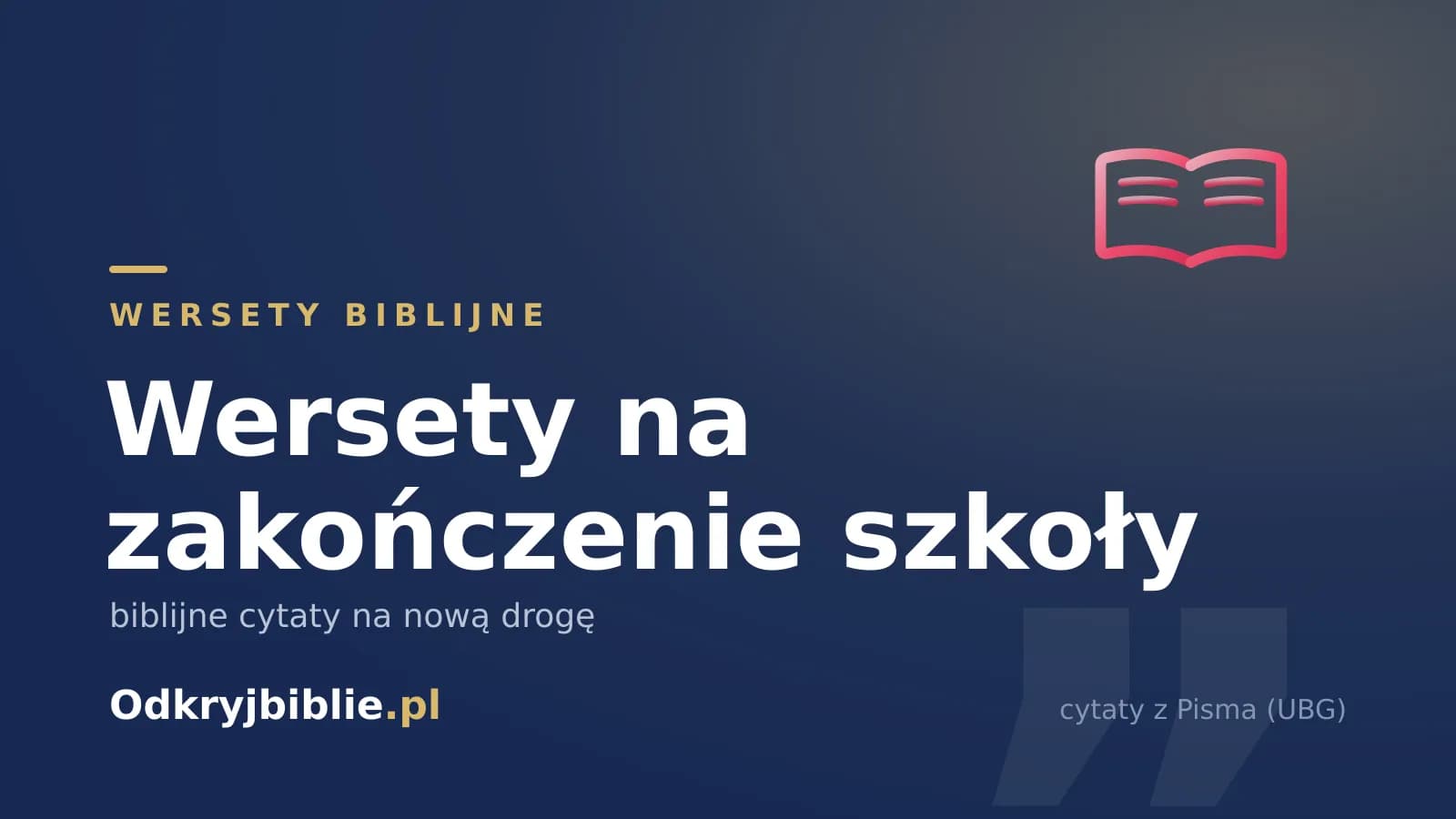 Wersety na zakończenie szkoły — biblijne cytaty na nową drogę
