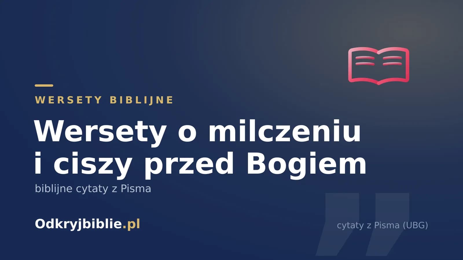 Wersety o milczeniu i ciszy przed Bogiem — biblijne cytaty z Pisma