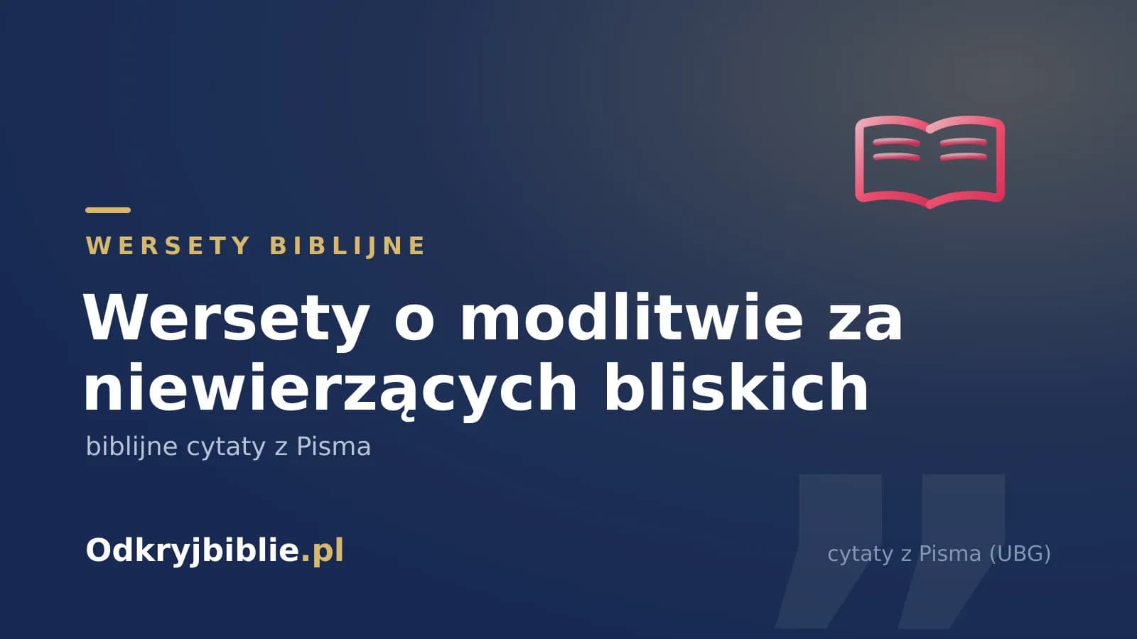 Wersety o modlitwie za niewierzących bliskich — biblijne cytaty z Pisma