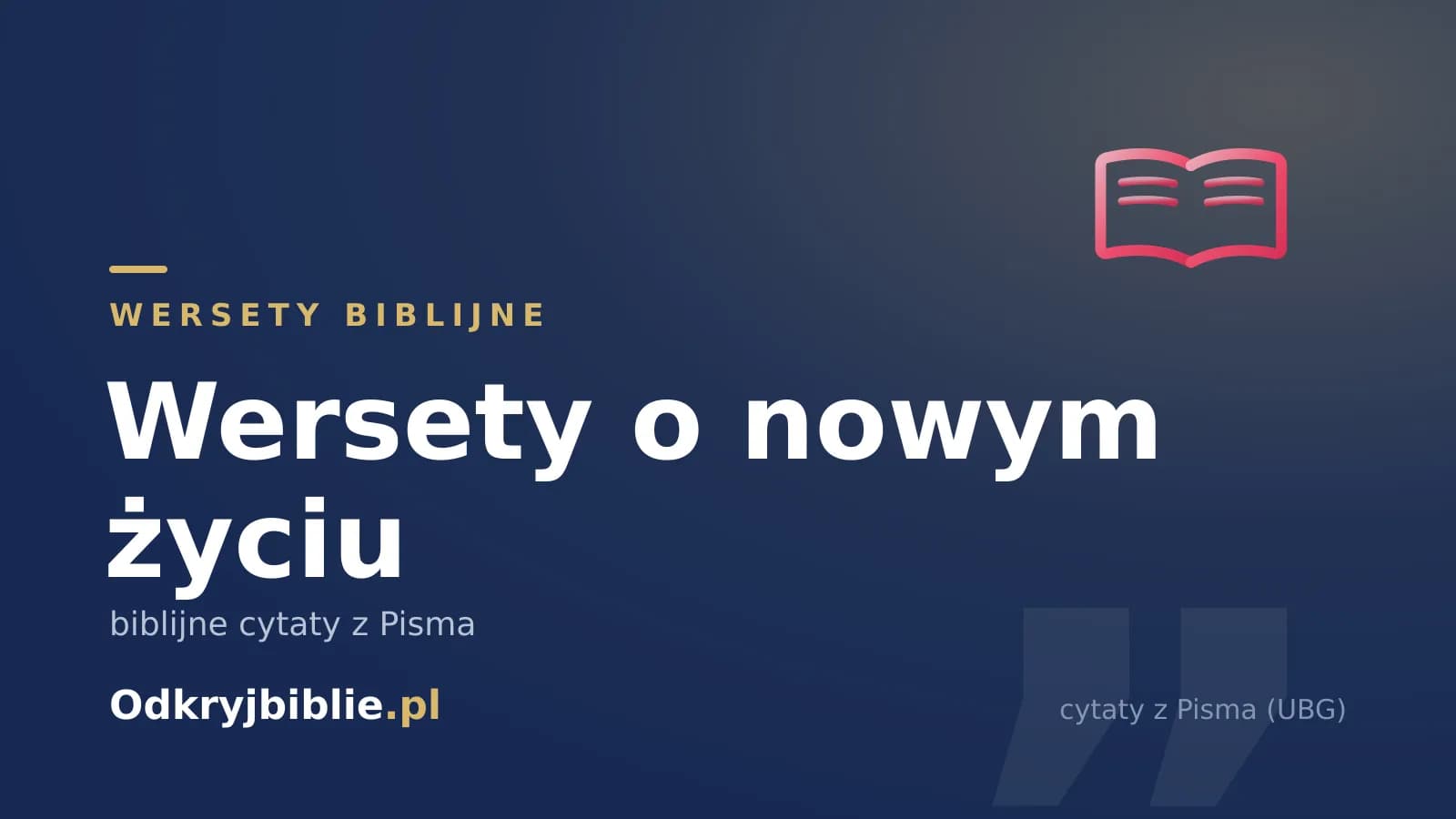 Wersety o nowym życiu — biblijne cytaty z Pisma