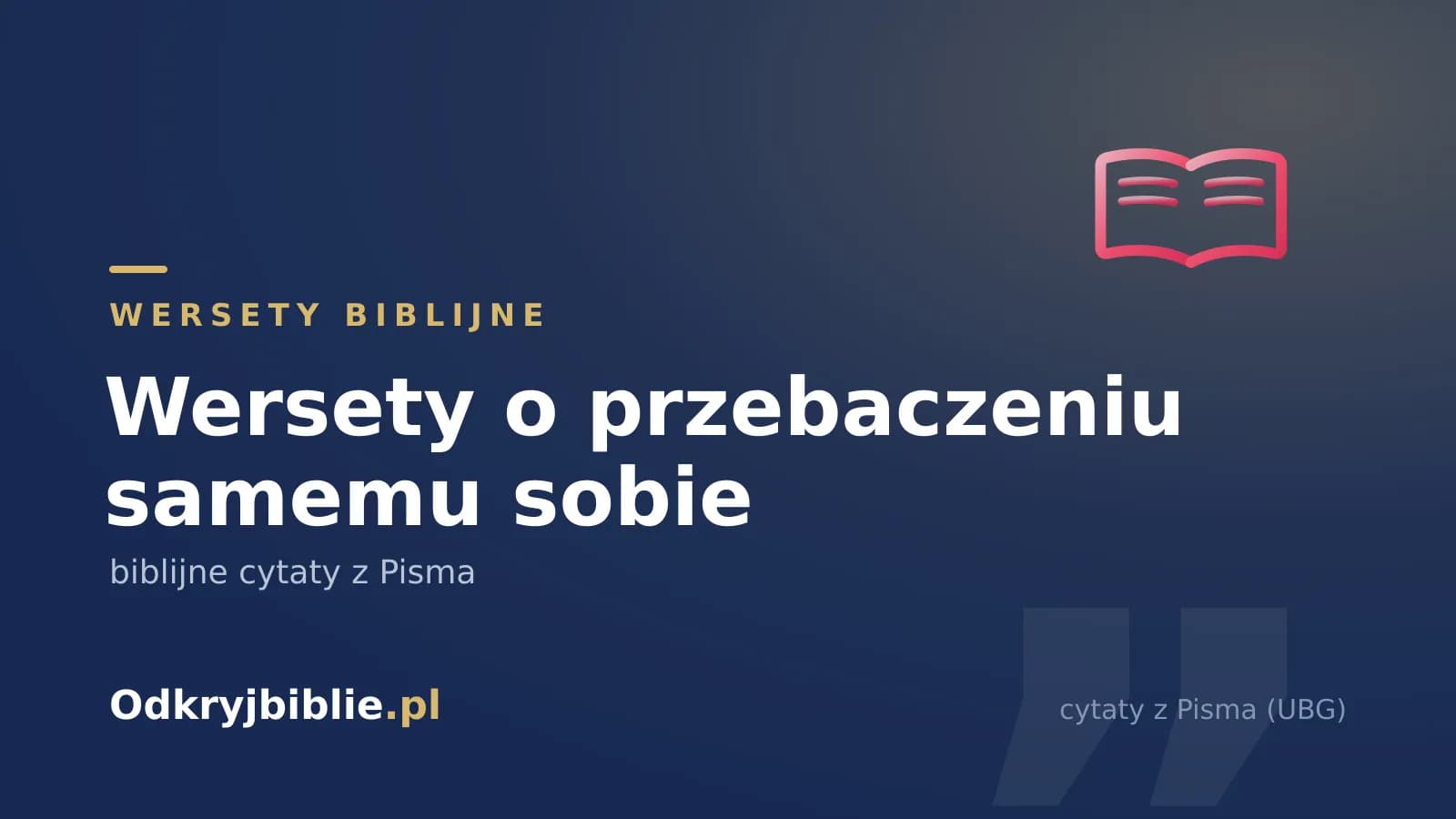 Wersety o przebaczeniu samemu sobie — biblijne cytaty z Pisma