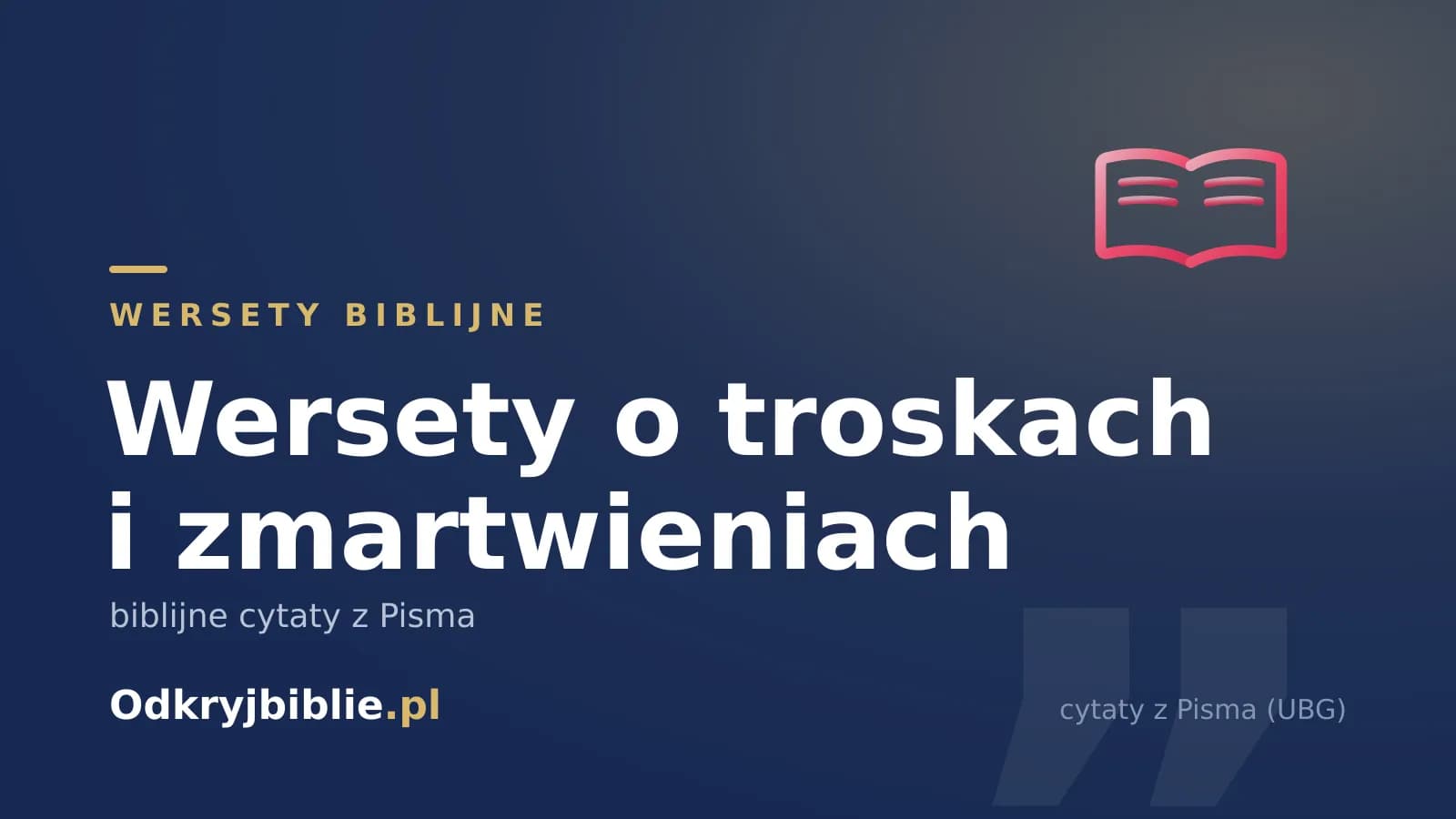 Wersety o troskach i zmartwieniach — biblijne cytaty z Pisma