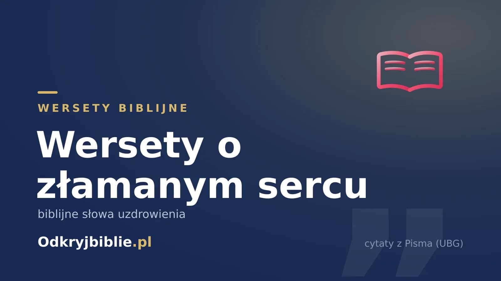Wersety o złamanym sercu — biblijne słowa uzdrowienia