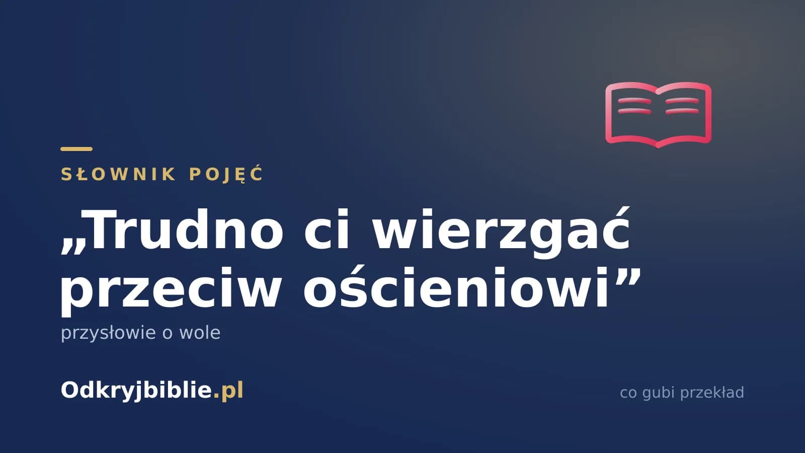 „Trudno ci wierzgać przeciw ościeniowi” — przysłowie o wole