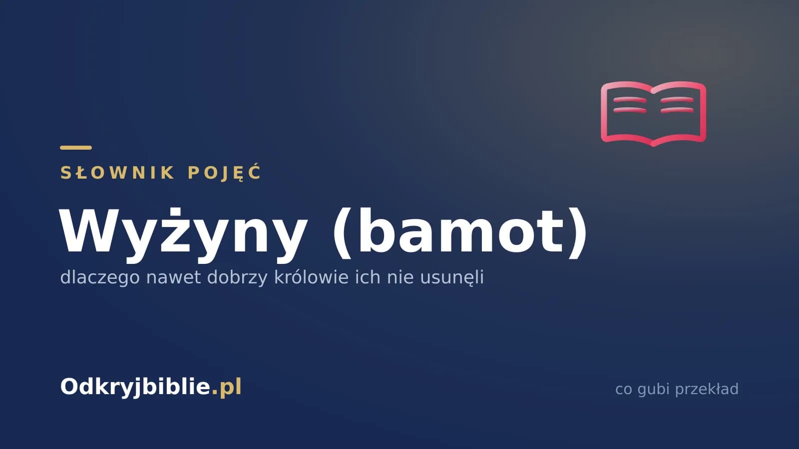 Wyżyny (bamot) — dlaczego nawet dobrzy królowie ich nie usunęli