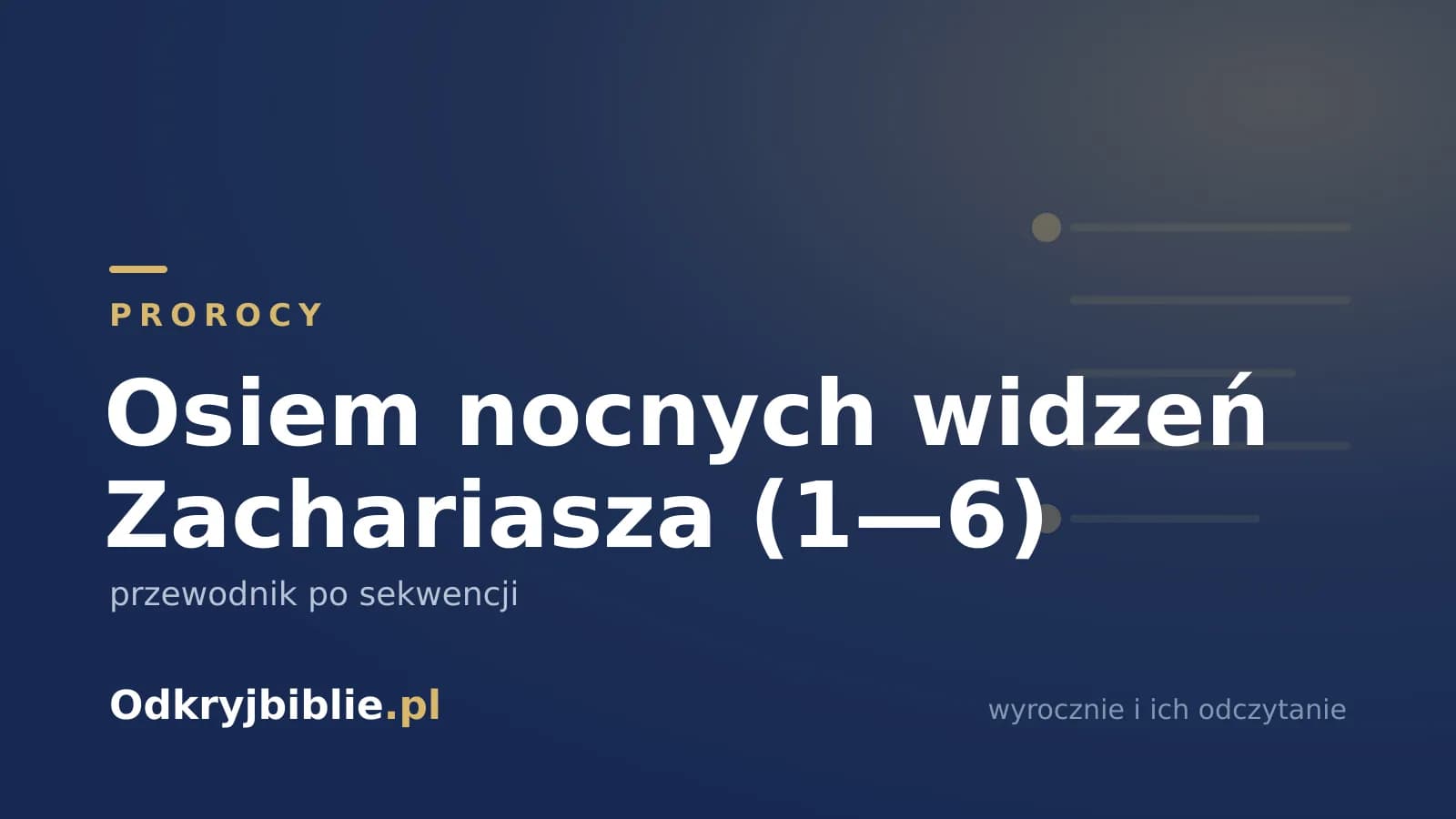 Osiem nocnych widzeń Zachariasza (1—6) — przewodnik po sekwencji