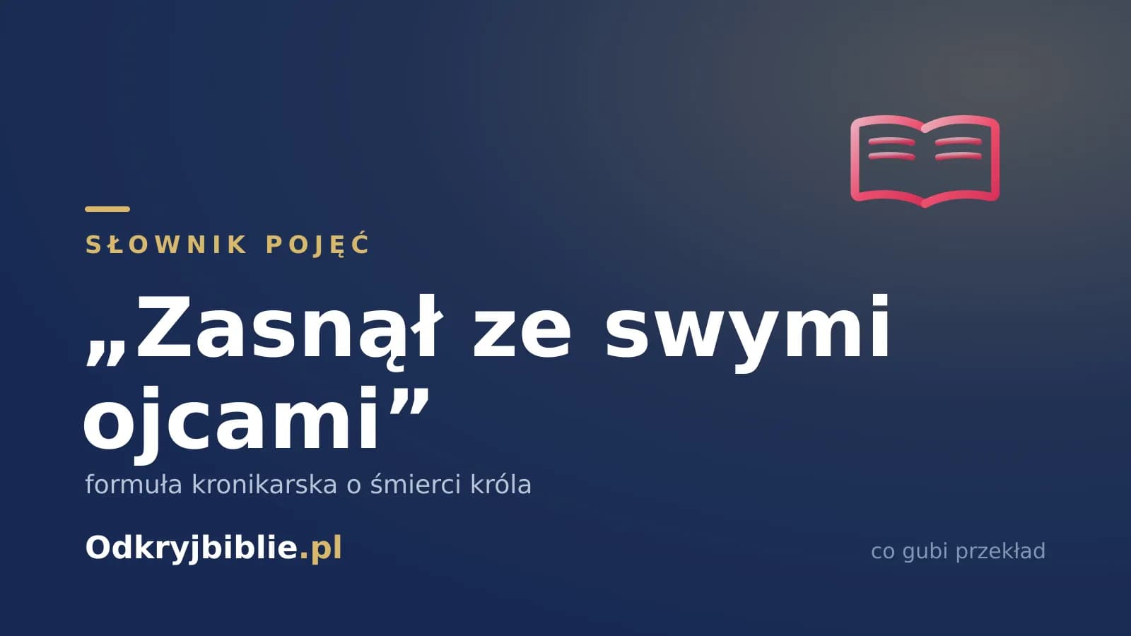 „Zasnął ze swymi ojcami” — formuła kronikarska o śmierci króla