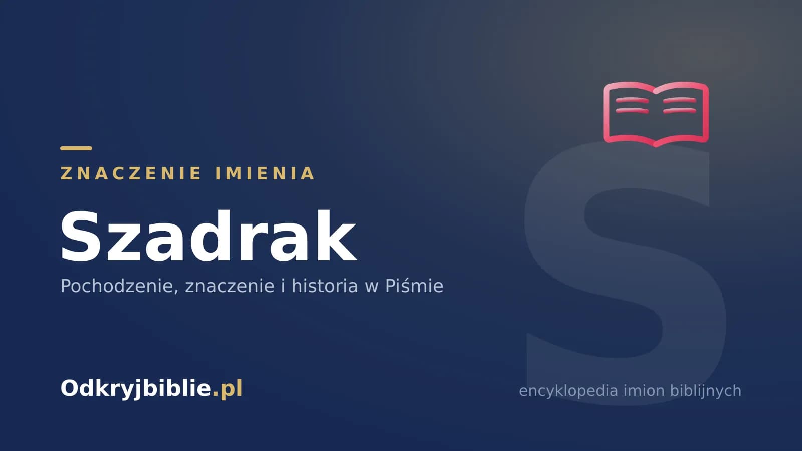 Znaczenie imienia Szadrak