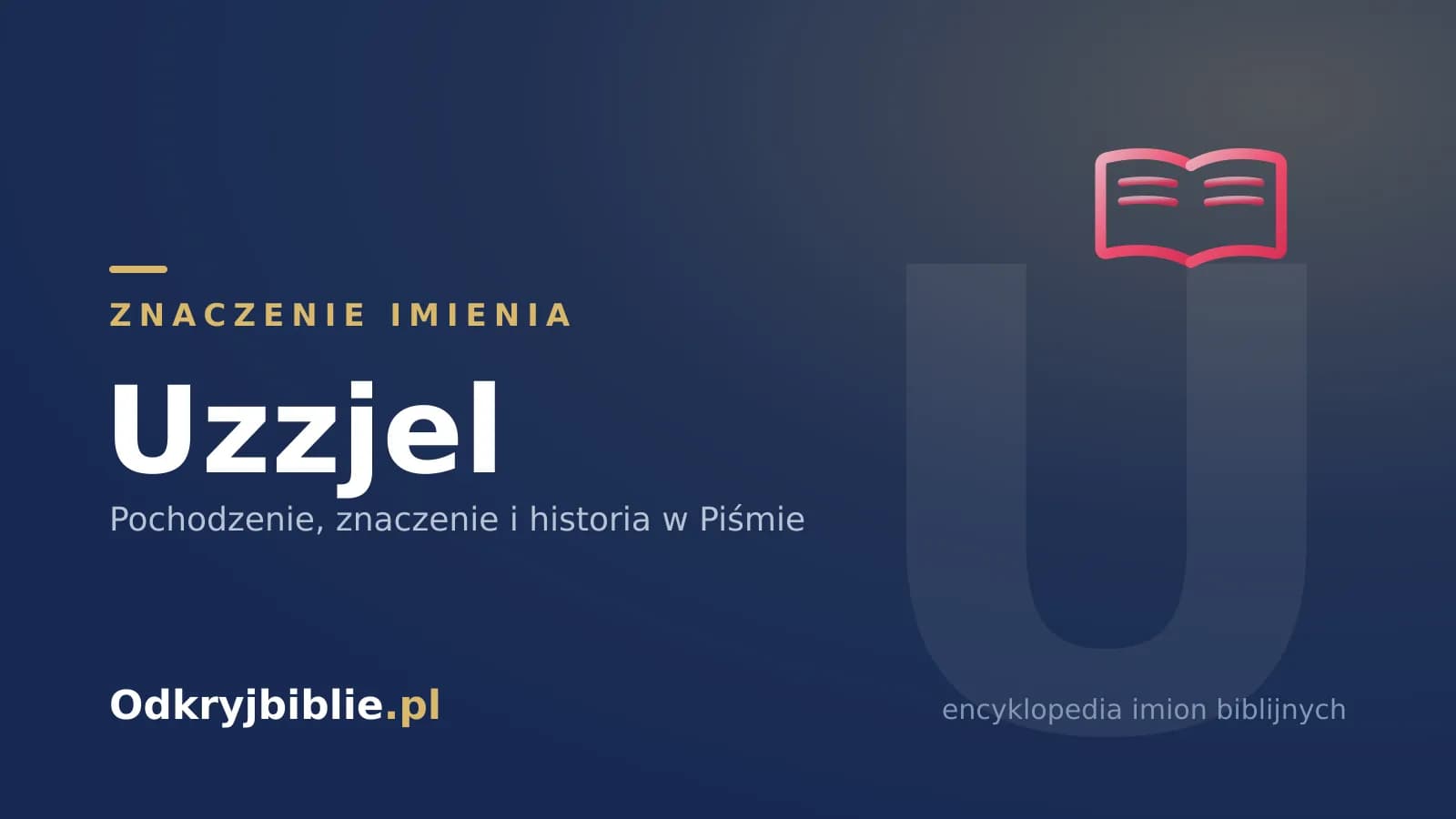Znaczenie imienia Uzzjel