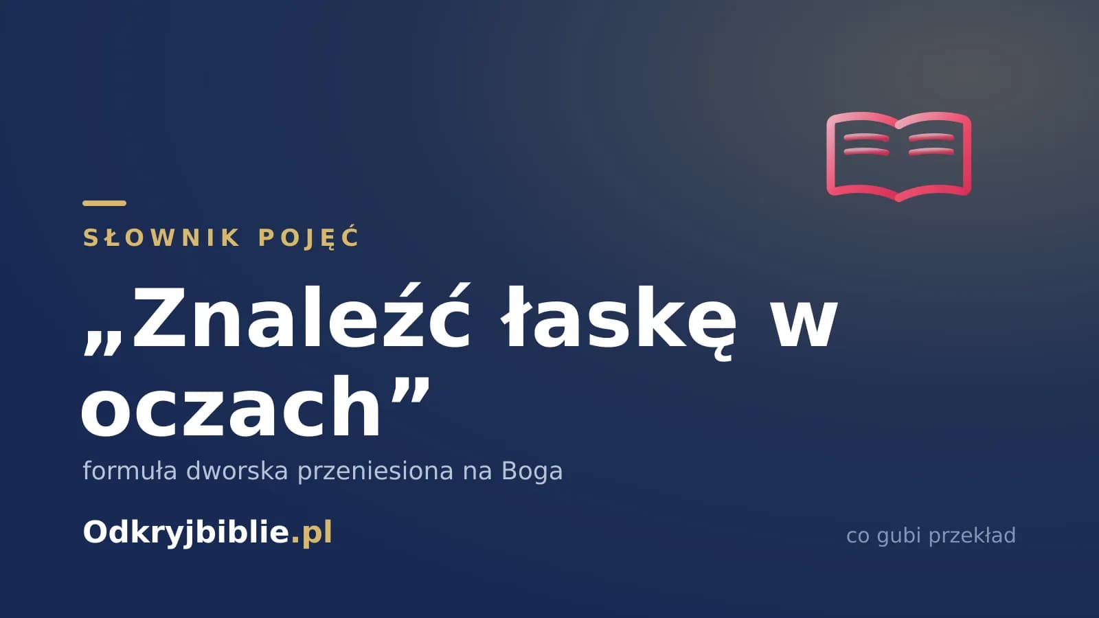 „Znaleźć łaskę w oczach” — formuła dworska przeniesiona na Boga